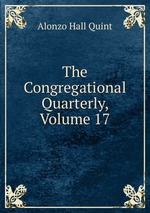The Congregational Quarterly, Volume 17