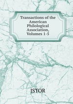 Transactions of the American Philological Association, Volumes 1-5