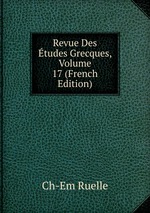 Revue Des tudes Grecques, Volume 17 (French Edition)