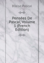 Penses De Pascal, Volume 1 (French Edition)