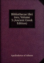 Bibliothecae libri tres; Volume 3 (Ancient Greek Edition)