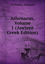 Athenaeus, Volume 1 (Ancient Greek Edition)