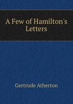 A Few of Hamilton`s Letters