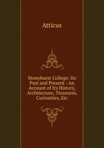 Stonyhurst College: Its Past and Present : An Account of Its History, Architecture, Treasures, Curiosities, Etc