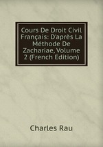 Cours De Droit Civil Franais: D`aprs La Mthode De Zachariae, Volume 2 (French Edition)