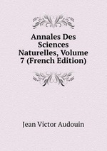 Annales Des Sciences Naturelles, Volume 7 (French Edition)