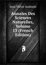 Annales Des Sciences Naturelles, Volume 13 (French Edition)