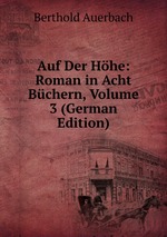 Auf Der Hhe: Roman in Acht Bchern, Volume 3 (German Edition)