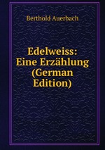 Edelweiss: Eine Erzhlung (German Edition)