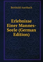 Erlebnisse Einer Mannes- Seele (German Edition)