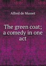 The green coat; a comedy in one act