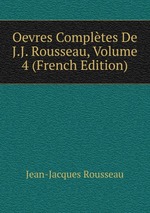 Oevres Compltes De J.J. Rousseau, Volume 4 (French Edition)