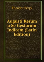 Augusti Rerum a Se Gestarum Indicem (Latin Edition)