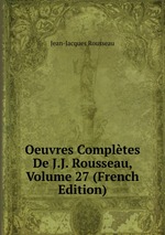 Oeuvres Compltes De J.J. Rousseau, Volume 27 (French Edition)