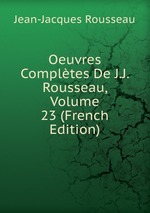 Oeuvres Compltes De J.J. Rousseau, Volume 23 (French Edition)