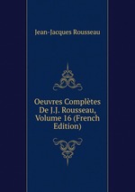 Oeuvres Compltes De J.J. Rousseau, Volume 16 (French Edition)