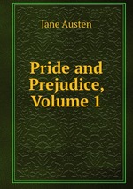 Pride and Prejudice, Volume 1