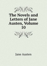 The Novels and Letters of Jane Austen, Volume 10