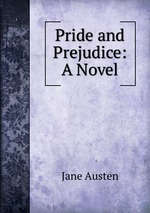 Pride and Prejudice: A Novel