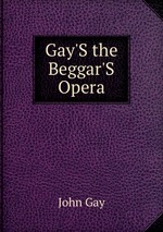Gay`S the Beggar`S Opera