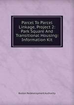Parcel To Parcel Linkage, Project 2: Park Square And Transitional Housing: Information Kit