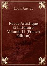 Revue Artistique Et Littraire, Volume 17 (French Edition)
