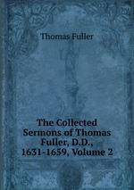 The Collected Sermons of Thomas Fuller, D.D., 1631-1659, Volume 2