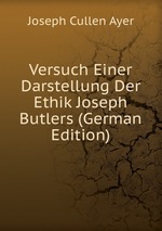 Versuch Einer Darstellung Der Ethik Joseph Butlers (German Edition)