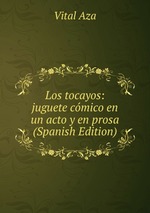 Los tocayos: juguete cmico en un acto y en prosa (Spanish Edition)