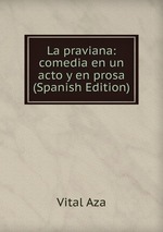 La praviana: comedia en un acto y en prosa (Spanish Edition)