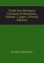 Trait Des Monnaies Grecques Et Romaines, Volume 1, page 1 (French Edition)