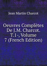 Oeuvres Compltes De J.M. Charcot. T.1-, Volume 7 (French Edition)
