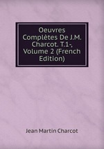 Oeuvres Compltes De J.M. Charcot. T.1-, Volume 2 (French Edition)