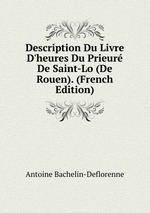 Description Du Livre D`heures Du Prieur De Saint-Lo (De Rouen). (French Edition)