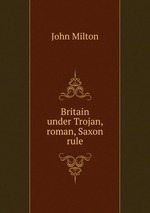 Britain under Trojan, roman, Saxon rule
