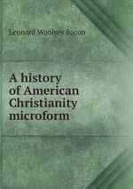 A history of American Christianity microform