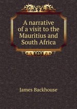 A narrative of a visit to the Mauritius and South Africa