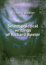 Select practical writings of Richard Baxter