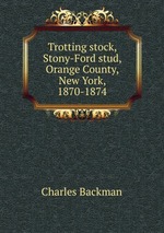 Trotting stock, Stony-Ford stud, Orange County, New York, 1870-1874