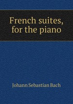 French suites, for the piano