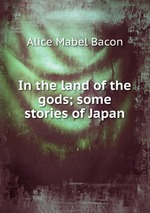 In the land of the gods; some stories of Japan
