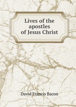 Lives of the apostles of Jesus Christ