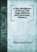 A New Abridgment of the Law with Large Additions and Corrections, Volume 2