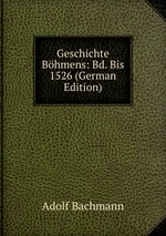Geschichte Bhmens: Bd. Bis 1526 (German Edition)