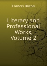 Literary and Professional Works, Volume 2