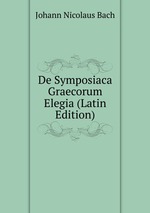 De Symposiaca Graecorum Elegia (Latin Edition)