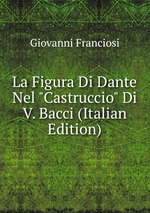 La Figura Di Dante Nel "Castruccio" Di V. Bacci (Italian Edition)