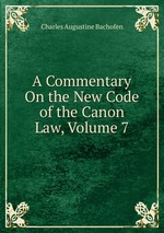 A Commentary On the New Code of the Canon Law, Volume 7