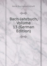 Bach-Jahrbuch, Volume 13 (German Edition)