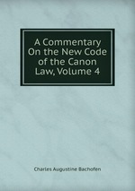 A Commentary On the New Code of the Canon Law, Volume 4